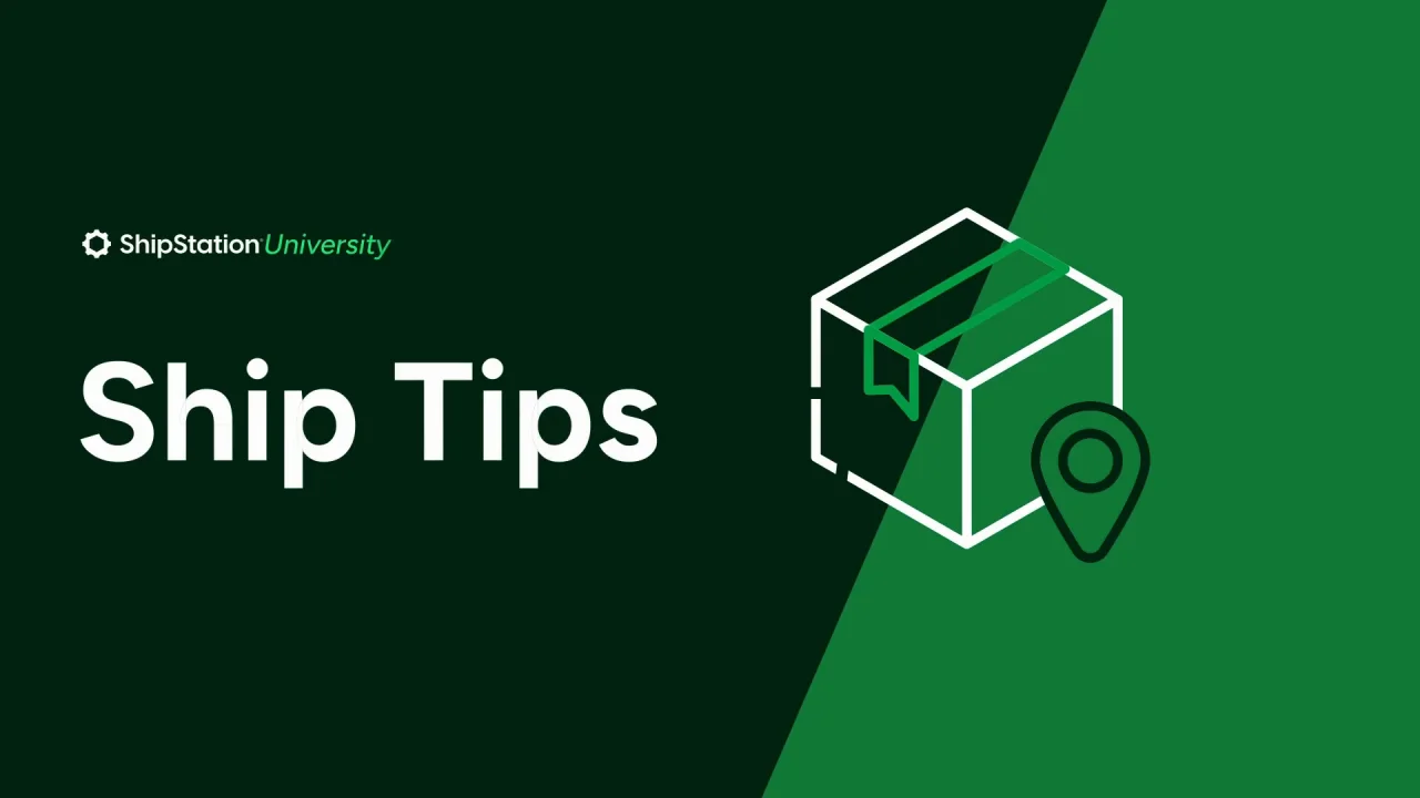 Ship Tip Series — ShipStation University